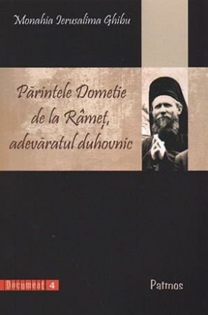 Părintele Dometie de la Rameţ, adevăratul duhovnic (R13-5)