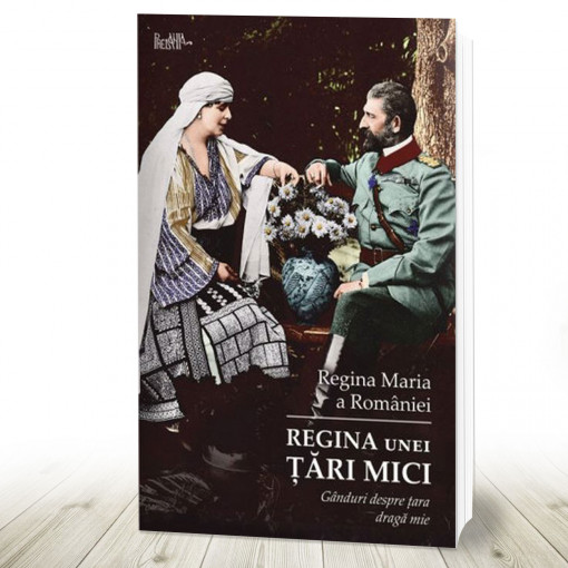 Regina unei tari mici. Ganduri despre tara draga mie