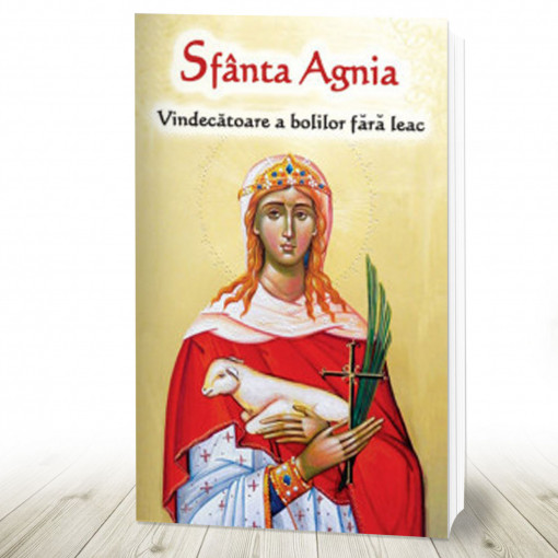 Sfanta Agnia - Vindecatoare a bolilor fara leac