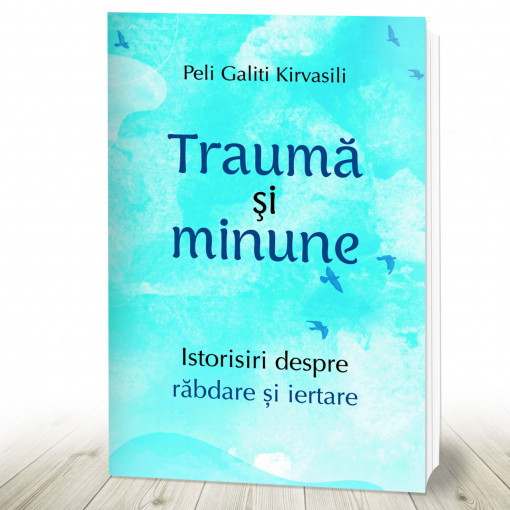Traumă și minune Istorisiri despre răbdare și iertare (R9-8)