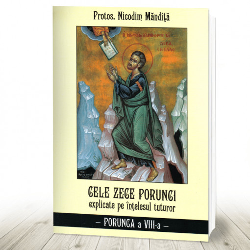 Cele Zece porunci explicate pe intelesul tuturor. Porunca a 8-a (R12-8)
