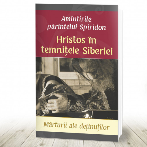 Hristos în temniţele Siberiei – Mărturii ale deţinuţilor – Amintirile părintelui Spiridon