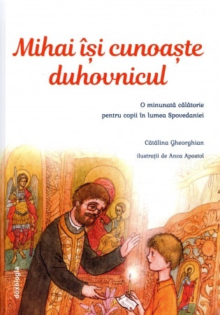 Mihai isi cunoaste duhovnicul. O minunata calatorie pentru copii in lumea Spovedaniei (R8-4)