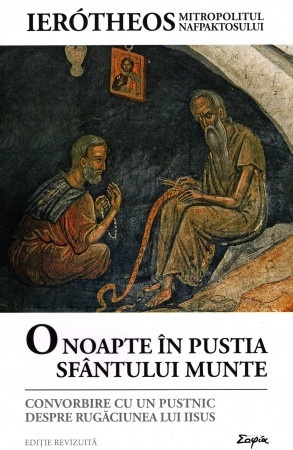 O noapte în pustia Sfântului Munte Convorbire cu un pustnic despre Rugăciunea lui Iisus Ediție revizuită (R7-6)