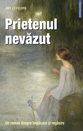 Prietenul nevazut. Un roman despre impacare si regasire (R8-8)