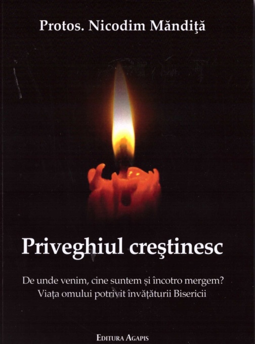 Priveghiul Crestinesc De unde venim, cine suntem si incotro mergem? Viata omului potrivit invataturii bisericii (R12-3)