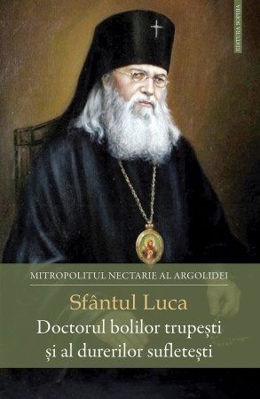 Sfântul Luca - Doctorul bolilor trupești și al durerilor sufletești (R5-5)