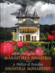 Un pridvor al Raiului Manastirea Sihastria