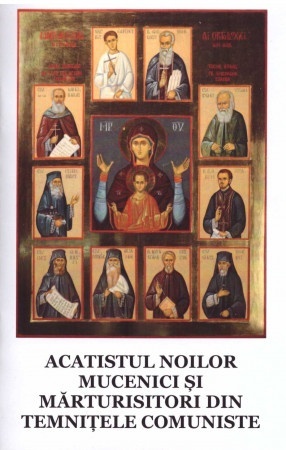 Acatistul noilor mucenici si marturisitori din temnitele comuniste (R5-4)