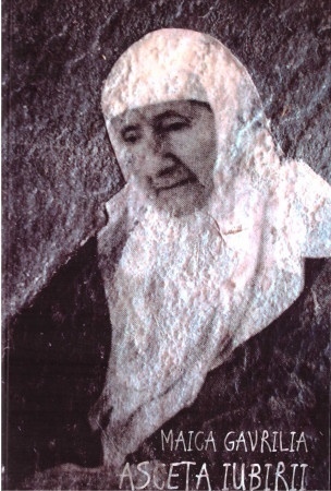 Maica Gavrilia- asceta iubirii (R6-1)