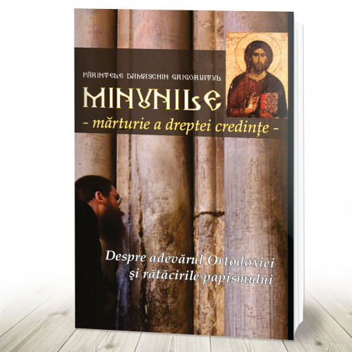 Minunile marturie a dreptei credinte. Despre adevarul ortodoxiei si ratacirile papismului
