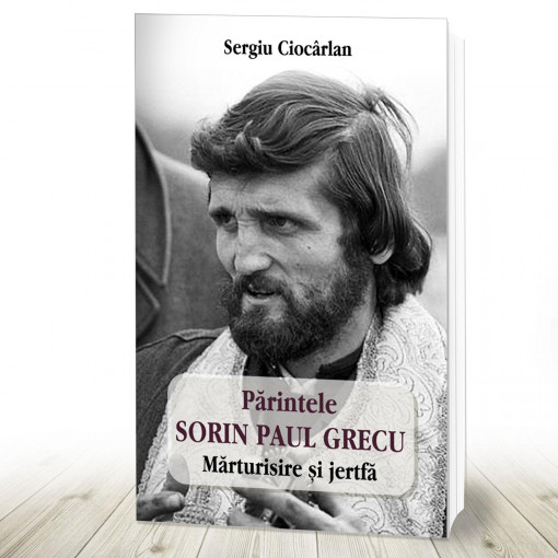 Părintele Sorin Paul Grecu Mărturisire și jertfă (R7-5)