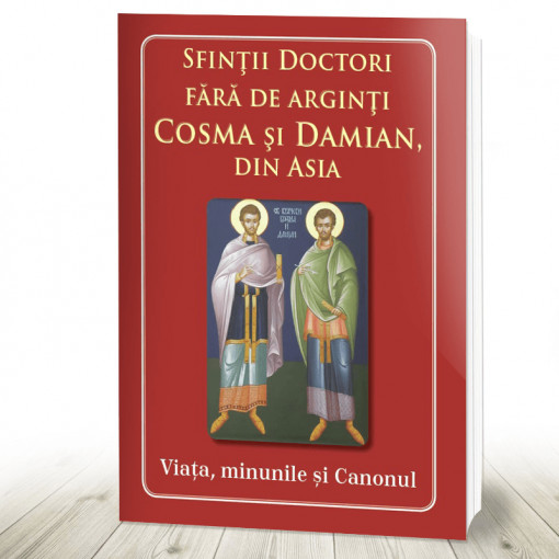 Sfintii doctori fara de arginti Cosma si Damian Viata minunile si canonul