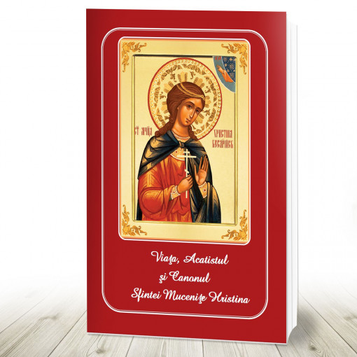 Viata acatistul si canonul Sfintei Mucenite Hristina