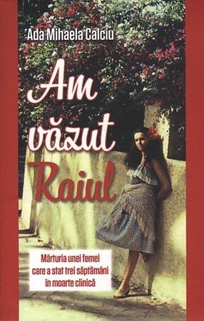 Am văzut Raiul. Mărturia unei femei care a stat trei săptămâni în moarte clinică (R1-3)