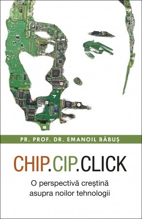 Chip cip click O perspectivă creștină asupra noilor tehnologii (R3-6)