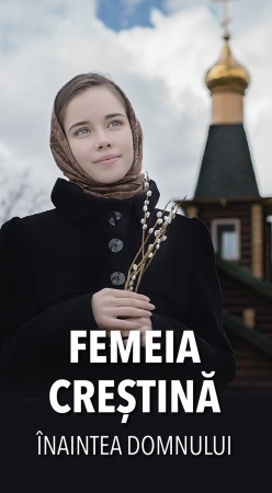 Femeia crestina inaintea Domnului (R6-3)