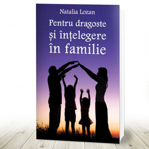 Pentru dragoste si intelegere in familie (R7-3)