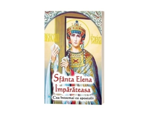 Sfânta Elena Împărăteasa - Cea întocmai cu apostolii R(13-2)