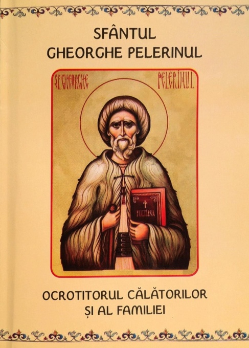 Sfantul Gheorghe Pelerinul ocrotitorul calatorilor si al familiei Viata, Canon, Acatist (R16-2)