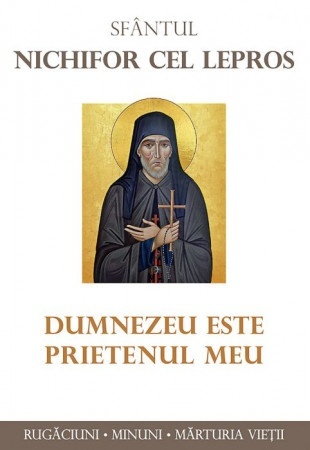 Sfantul Nichifor cel Lepros Dumnezeu este prietenul meu (R16-3)