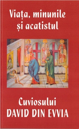 Viața, minunile și acatistul Cuviosului David din Evvia (R2-5)