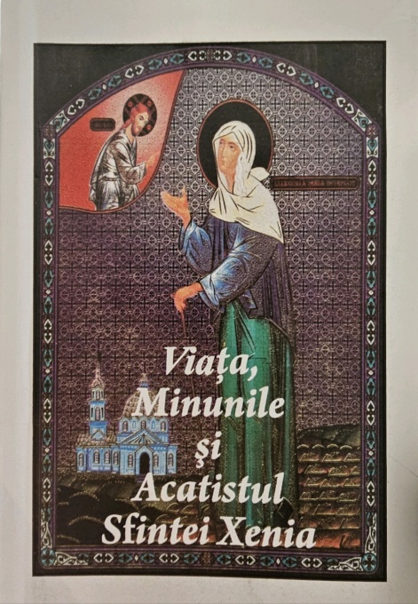 Viața, Minunile și Acatistul Sfintei Xenia R(10-3)