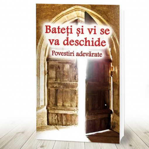 Bateti si vi se va deschide - Povestiri adevarate (R3-4)