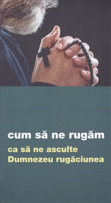 Cum să ne rugăm ca să ne asculte Dumnezeu rugăciunea (R6-5)