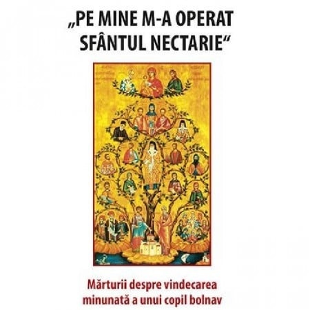 Pe mine m-a operat Sfantul Nectarie (R1-3)