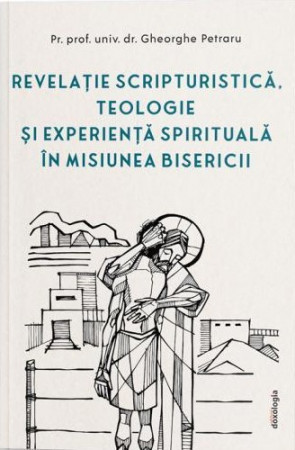 Revelatie scripturistica, teologie si experienta spirituala in misiunea Bisericii (R1-1)