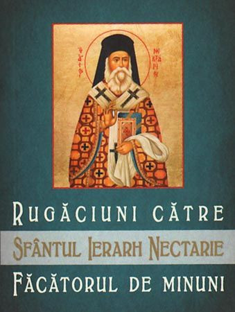 Rugaciuni catre Sfantul Ierarh Nectarie facatorul de minuni (R16-7)