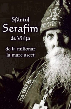 Sfantul Serafim de Virita - de la milionar la mare ascet (R13-5)