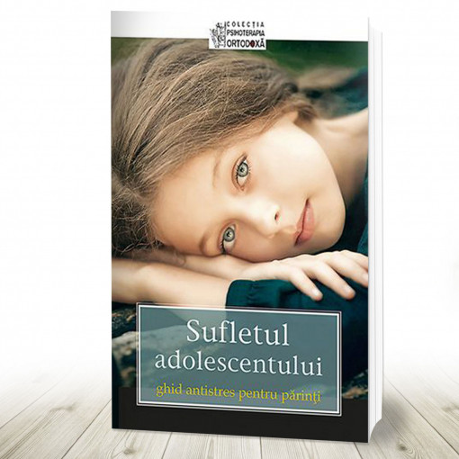 Sufletul adolescentului. Ghid antistres pentru părinţi (R2-5)