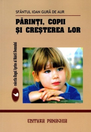 Părinți copii și creșterea lor Sfantul Ioan Gura de Aur (R7-3)