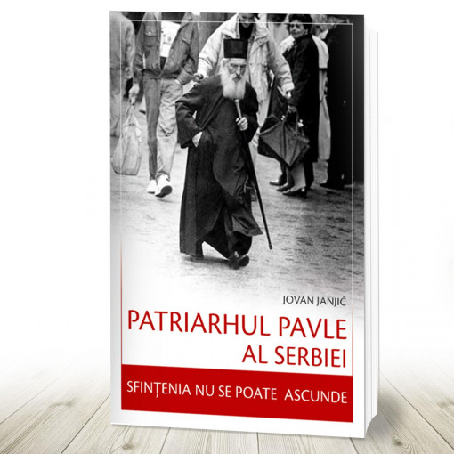 Patriarhul Pavle al Serbiei – Sfințenia nu se poate ascunde