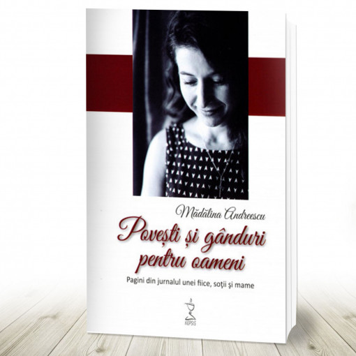 Povești și gânduri pentru oameni. Pagini din jurnalul unei fiice, soții și mame