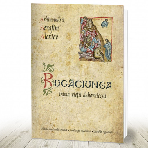 Rugăciunea – inima vieții duhovnicești (R10-2)