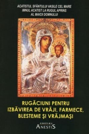 Rugaciuni pentru izbavirea de vraji, farmece, blesteme și vrajmași (R16-3)
