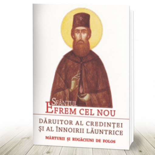 Sfântul Efrem cel Nou – Dăruitor al credinței și al înnoirii lăuntrice