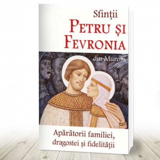 Sfintii Petru si Fevronia din Murom - Aparatorii dragostei, familiei si fidelitatii