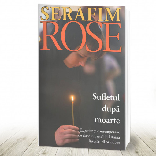 Sufletul după moarte. Experiențe contemporane de după moarte în lumina învățăturii ortodoxe (R3-2)