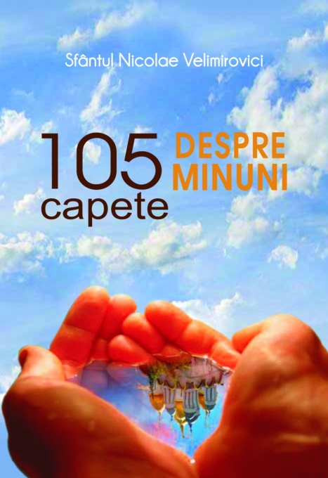 105 capete despre minuni Sfantul Nicolae Velimirovici (R16-7)