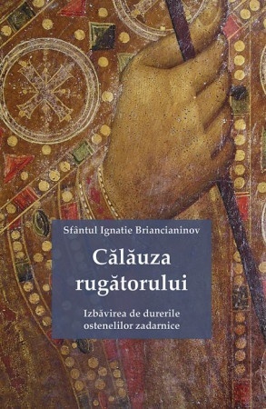Calauza rugatorului. Izbavirea de durerile ostenelilor zadarnice (R7-3)