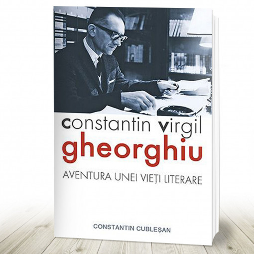 Constantin Virgil Gheorghiu – aventura unei vieți literare