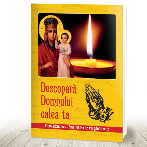 Descoperă Domnului calea ta Rugăciunea înainte de rugăciune (R11-5)