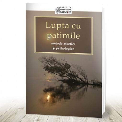 Lupta cu patimile – metode ascetice şi psihologice (R14-6)