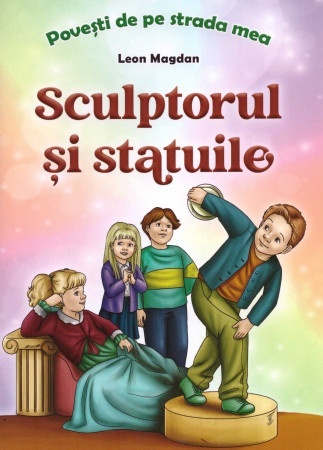 Sculptorul și statuile- Povești de pe strada mea (R8-7)
