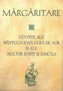 Margaritare. Cuvinte ale Sfintului Ioan Gura de Aur si ale multor Sfinti si Dascali (R9-1)