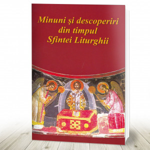 Minuni și descoperiri din timpul Sfintei Liturghii (R5-2)